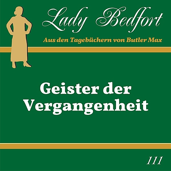 Lady Bedfort - 111 - Folge 111: Geister der Vergangenheit