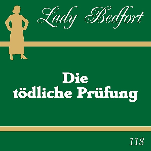 Lady Bedfort - 118 - 118: Die tödliche Prüfung, Lady Bedfort, Michael Eickhorst