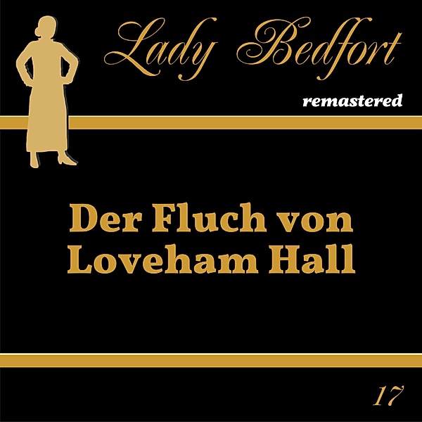 Lady Bedfort - 17 - Folge 17: Der Fluch von Loveham Hall