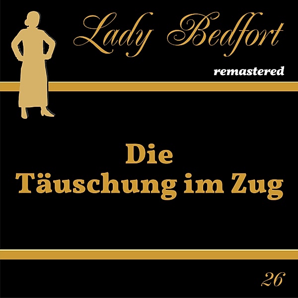 Lady Bedfort - 26 - Folge 26: Die Täuschung im Zug