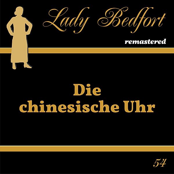 Lady Bedfort - 54 - Folge 54: Die chinesische Uhr