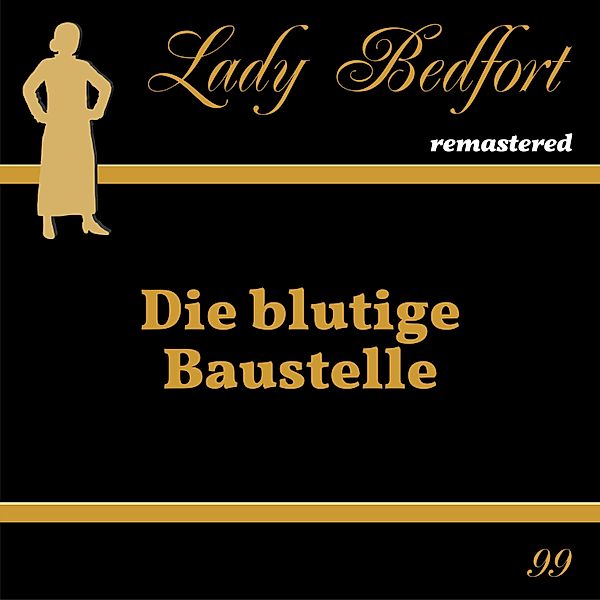 Lady Bedfort - 99 - Folge 99: Die blutige Baustelle