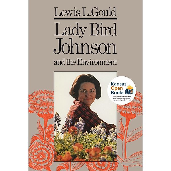 Lady Bird Johnson and the Environment, Lewis L. Gould