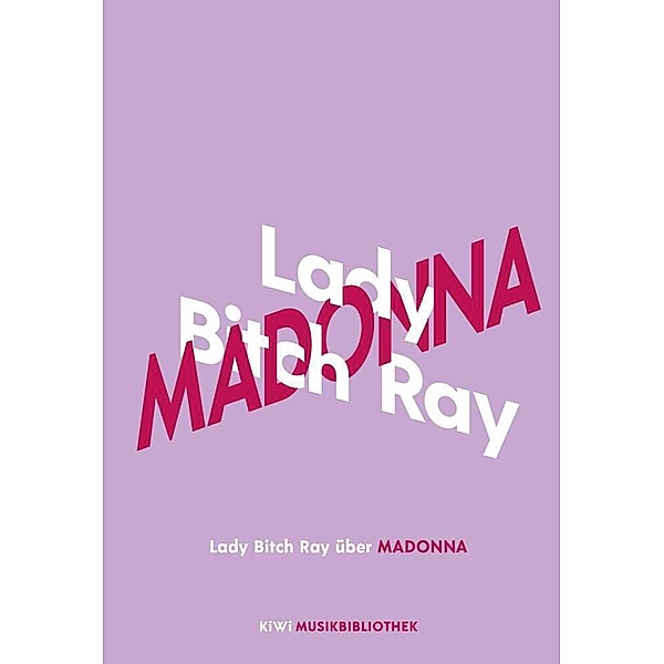 Lady Bitch Ray über Madonna / KiWi Musikbibliothek Bd.7, Lady Bitch Ray