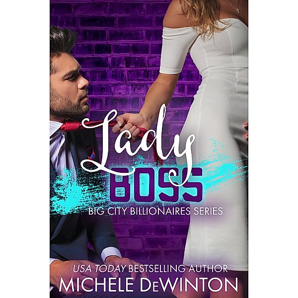 Lady Boss (Big City Billionaires, #3) / Big City Billionaires, Michele de Winton