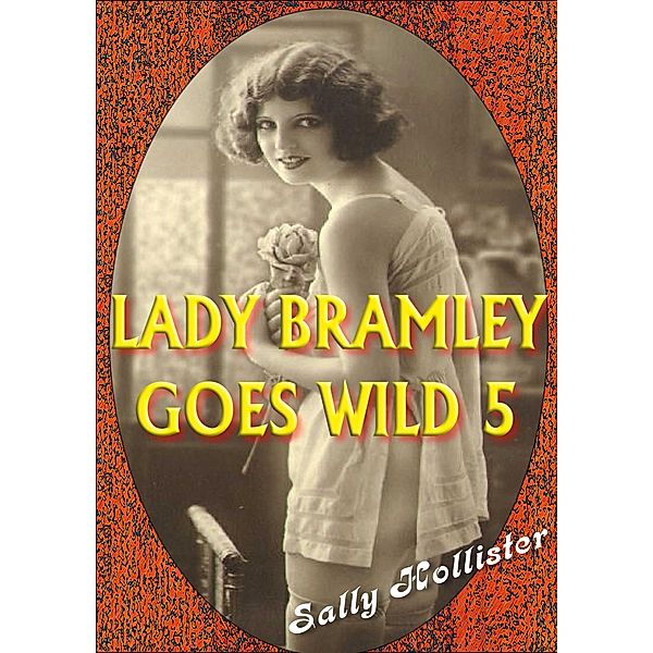 Lady Bramley Goes Wild 5 / Lady Bramley Goes Wild, Sally Hollister