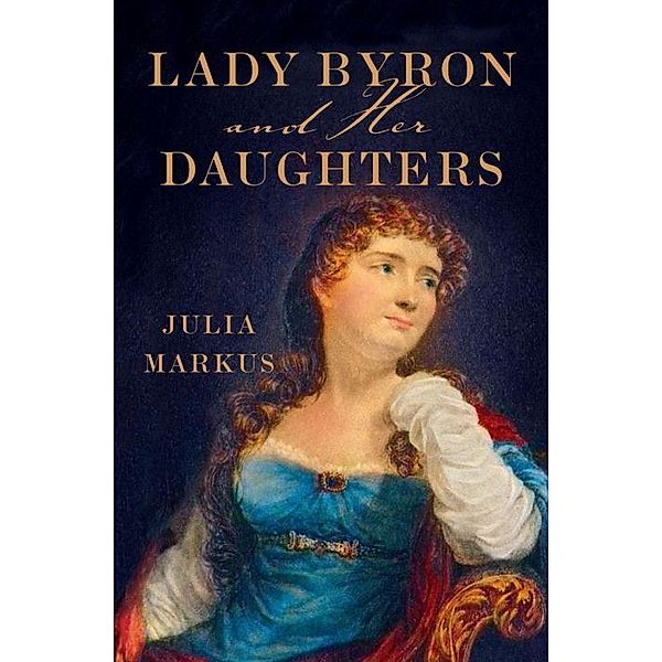 Lady Byron and Her Daughters, Julia Markus