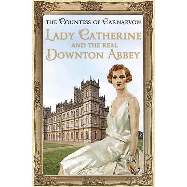 Lady Catherine and the Real Downton Abbey, The Countess Of Carnarvon