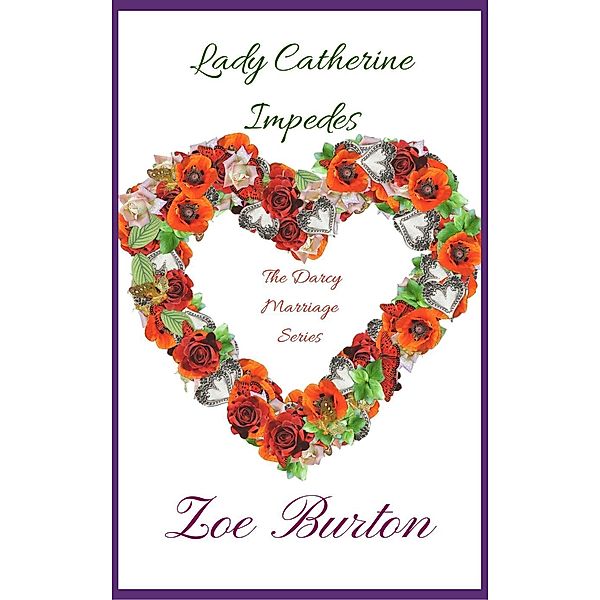 Lady Catherine Impedes (Darcy Marriage Series, #2) / Darcy Marriage Series, Zoe Burton