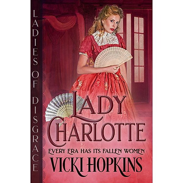 Lady Charlotte (Ladies of Disgrace) / Ladies of Disgrace, Vicki Hopkins