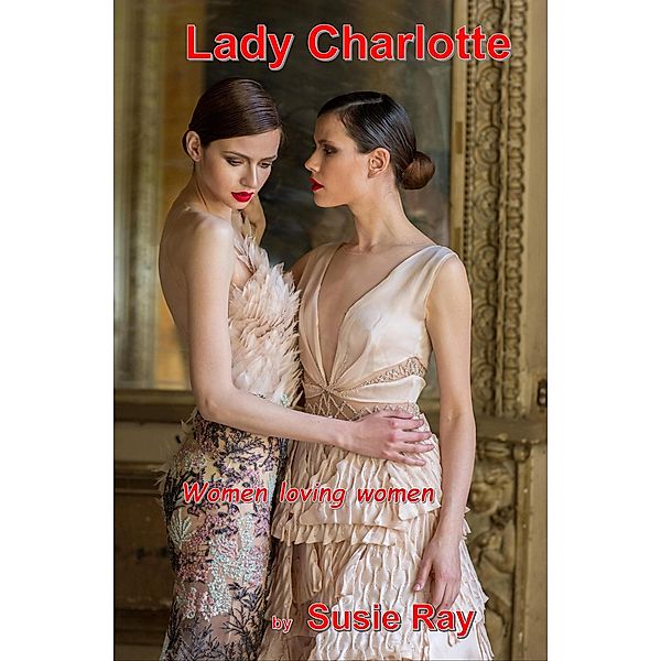 Lady Charlotte: Women loving Women, Susie Ray