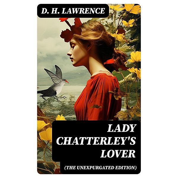 Lady Chatterley's Lover (The Unexpurgated Edition), D. H. Lawrence