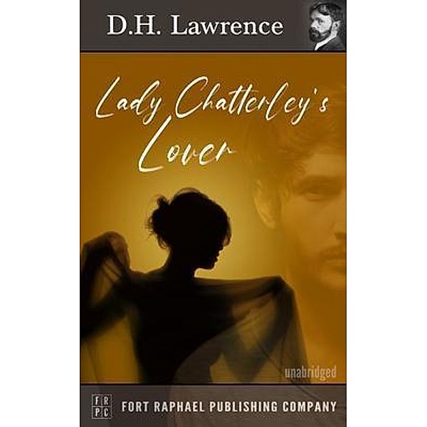 Lady Chatterley's Lover - Unabridged, D. H. Lawrence