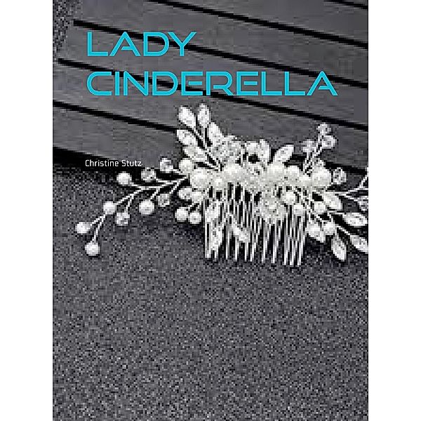 Lady Cinderella, Christine Stutz