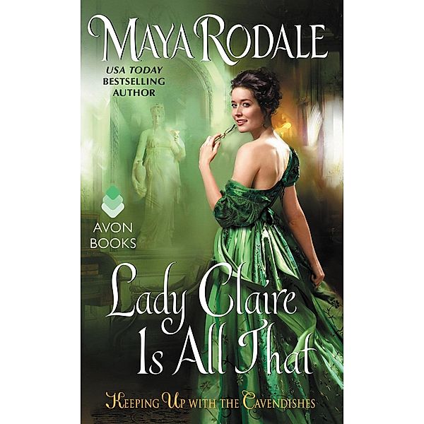 Lady Claire Is All That / Keeping Up with the Cavendishes Bd.3, Maya Rodale