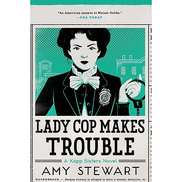 Lady Cop Makes Trouble / A Kopp Sisters Novel, Amy Stewart