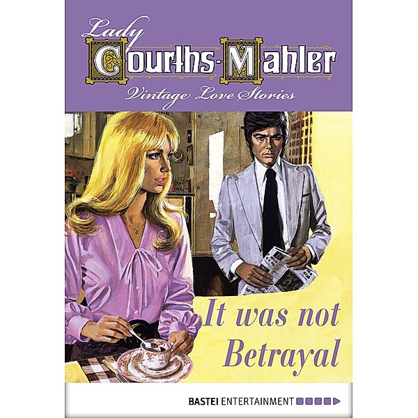 Lady Courths-Mahler - It was not Betrayal / Lady Courths-Mahler: Vintage Romance Bd.3, Lady Courths-Mahler