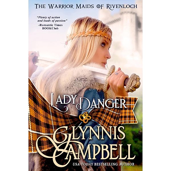 Lady Danger (The Warrior Maids of Rivenloch, #1) / The Warrior Maids of Rivenloch, Glynnis Campbell