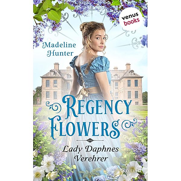 Lady Daphnes Verehrer / Regency Flowers Bd.4, Madeline Hunter
