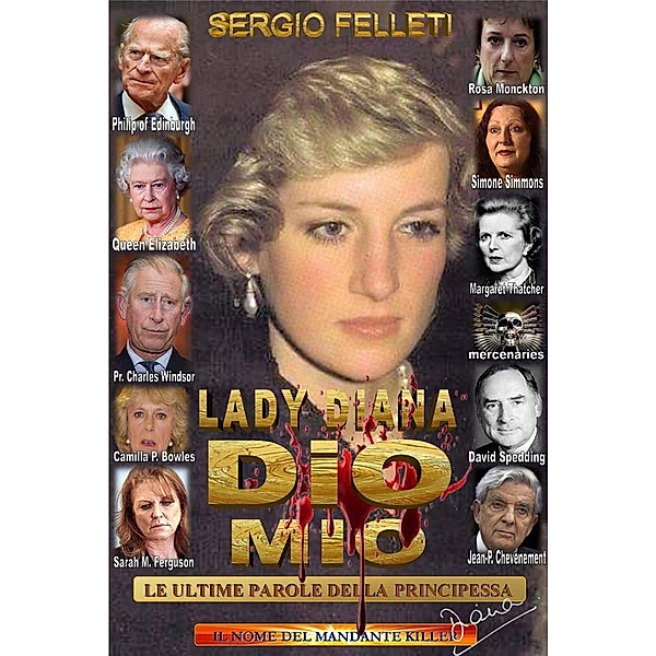 Lady Diana - Dio Mio, le ultime parole della principessa, Sergio Felleti