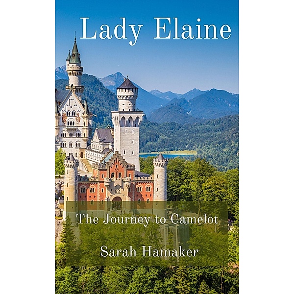 Lady Elaine: The Journey to Camelot, Sarah Hamaker