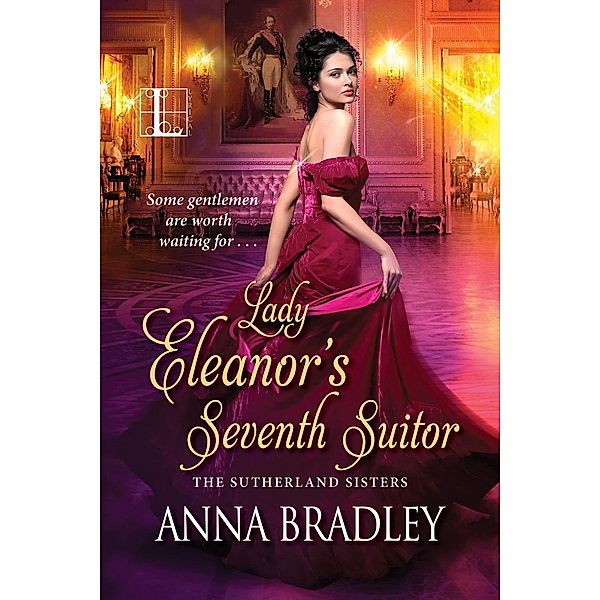 Lady Eleanor's Seventh Suitor / The Sutherlands Bd.1, Anna Bradley
