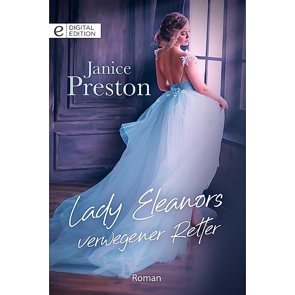 Lady Eleanors verwegener Retter, Janice Preston