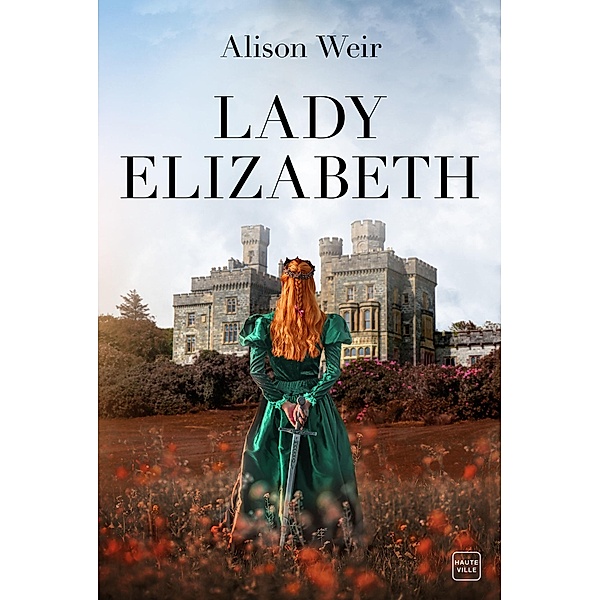Lady Elizabeth / Hauteville Historique, Alison Weir