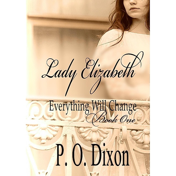 Lady Elizabeth (Pride and Prejudice Everything Will Change, #1), P. O. Dixon