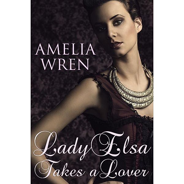 Lady Elsa Takes a Lover, Amelia Wren
