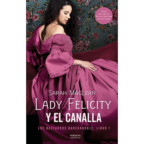 Lady Felicity y el canalla / Romántica Bd.1, Sarah MacLean