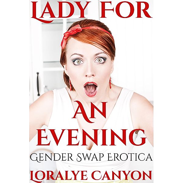 Lady for an Evening (feminization, gender swap), Loralye Canyon