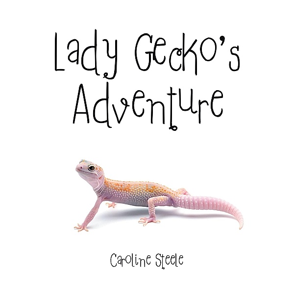 Lady Gecko's Adventure, Caroline Steele