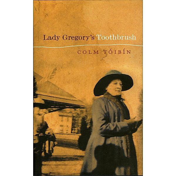Lady Gregory's Toothbrush, Colm Toibin
