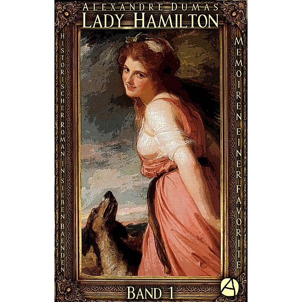 Lady Hamilton. Band 1 / Memoiren einer Favorite Bd.1, Alexandre Dumas