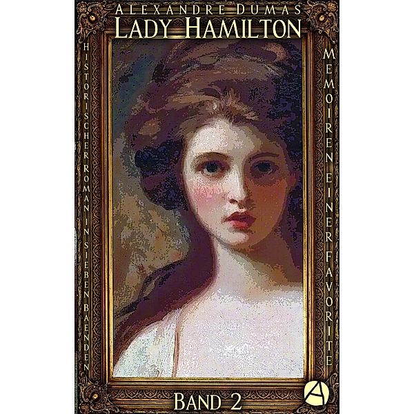 Lady Hamilton. Band 2 / Memoiren einer Favorite Bd.2, Alexandre Dumas