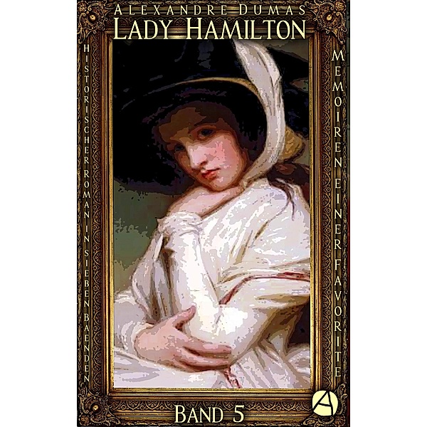 Lady Hamilton. Band 5 / Memoiren einer Favorite Bd.5, Alexandre Dumas
