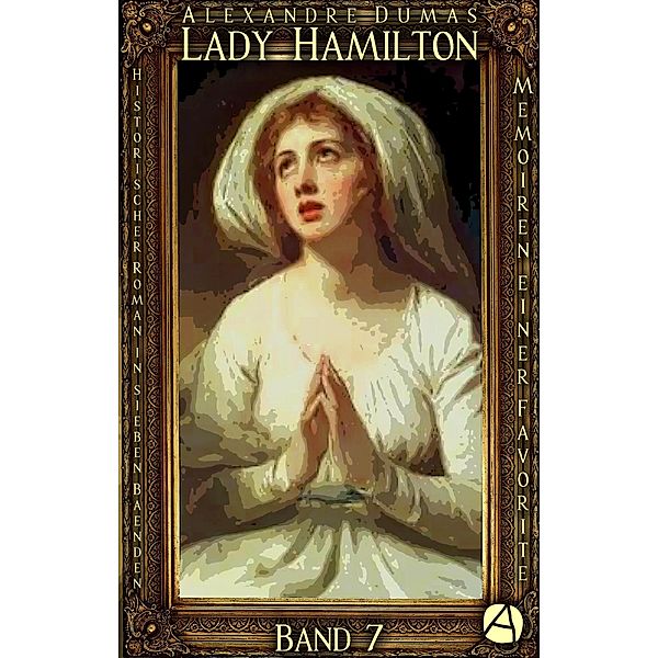 Lady Hamilton. Band 7 / Memoiren einer Favorite Bd.7, Alexandre Dumas