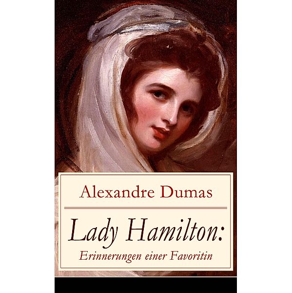 Lady Hamilton: Erinnerungen einer Favoritin, Alexandre Dumas