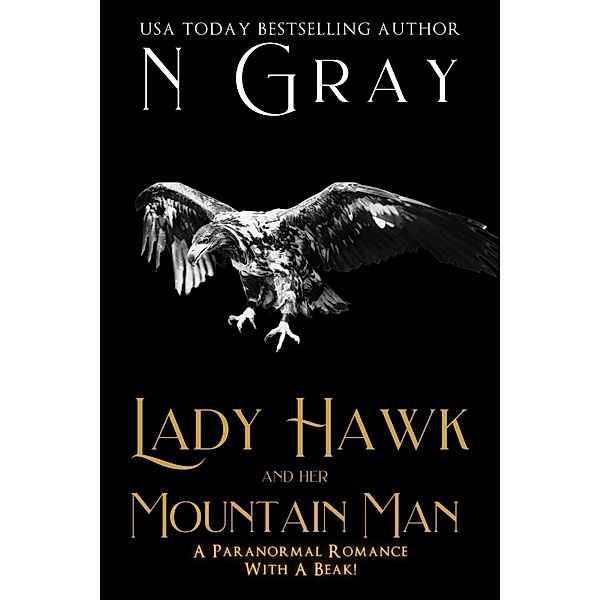 Lady Hawk and her Mountain Man (Shifter Days, Vampire Nights & Demons in between, #2) / Shifter Days, Vampire Nights & Demons in between, N. Gray