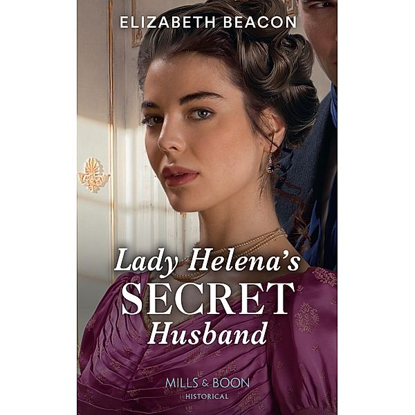 Lady Helena's Secret Husband (Mills & Boon Historical), Elizabeth Beacon