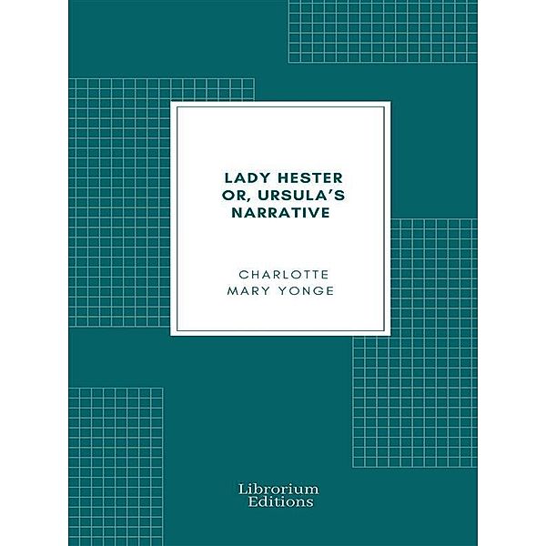 Lady Hester or, Ursula's Narrative, Yonge Charlotte Mary
