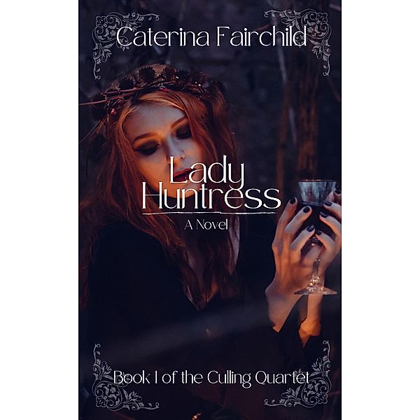 Lady Huntress (The Culling, #1) / The Culling, Caterina Fairchild