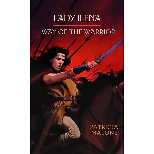 Lady Ilena: Way of the Warrior / Lady Ilena, Patricia Malone