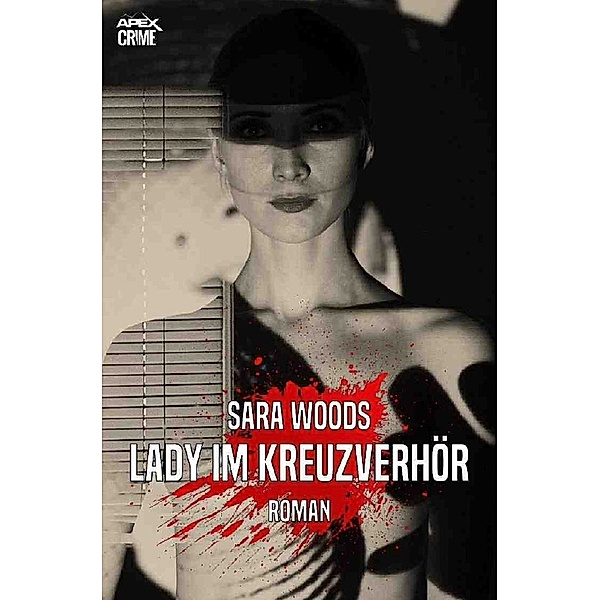 LADY IM KREUZVERHÖR, Sara Woods