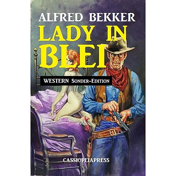 Lady in Blei: Western Sonder-Edition, Alfred Bekker