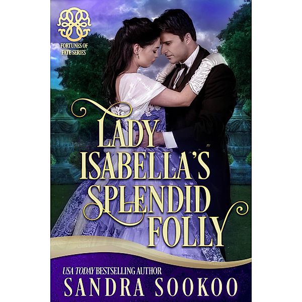 Lady Isabella's Splended Folly (Fortunes of Fate, #7) / Fortunes of Fate, Sandra Sookoo