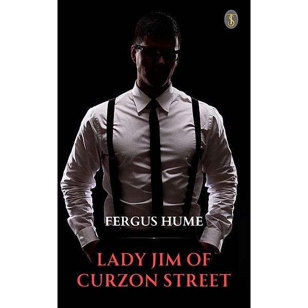 Lady Jim of Curzon Street: A Novel, Fergus Hume