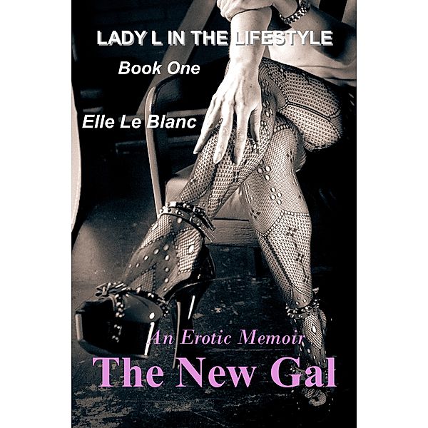 Lady L in the Lifestyle.: The New Gal, Elle Le Blanc