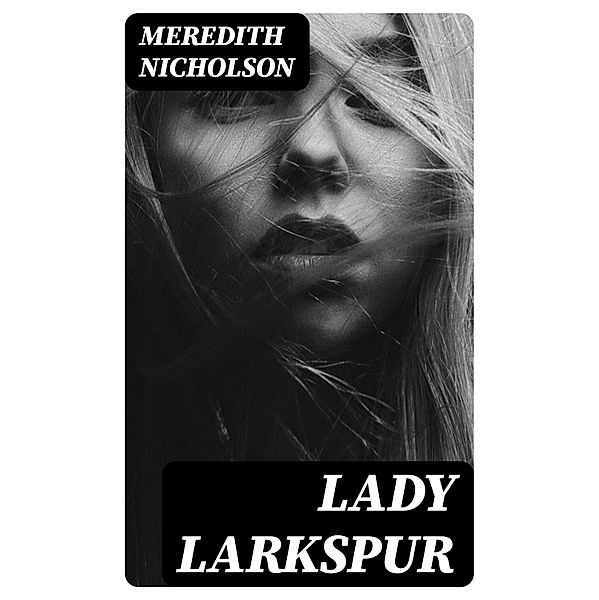 Lady Larkspur, Meredith Nicholson